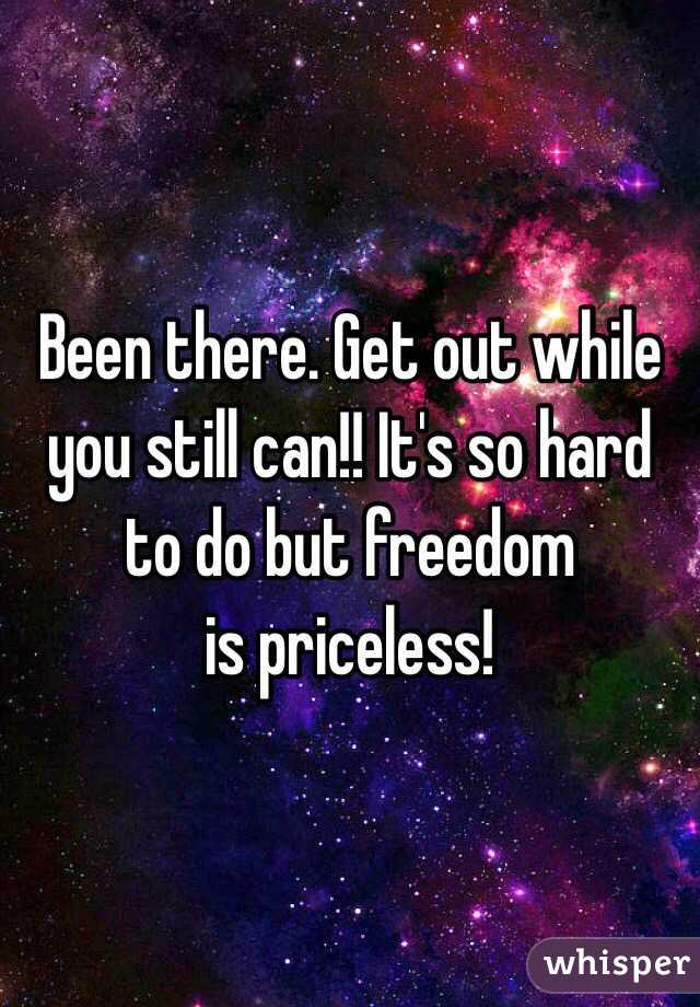 Been there. Get out while you still can!! It's so hard to do but freedom
 is priceless! 