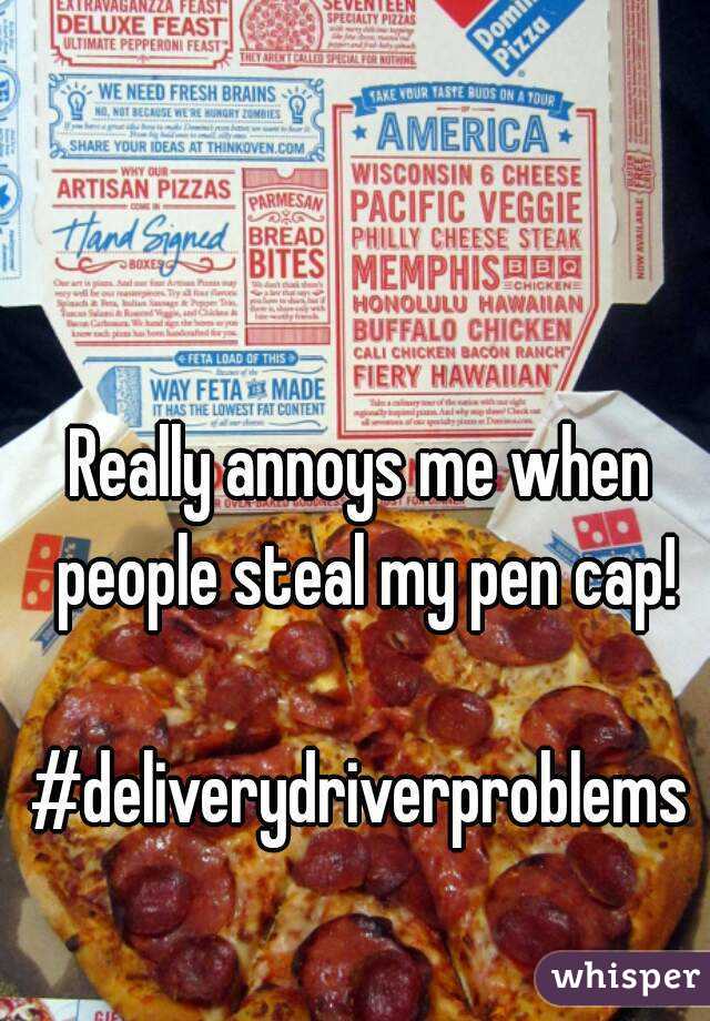 Really annoys me when people steal my pen cap!

#deliverydriverproblems