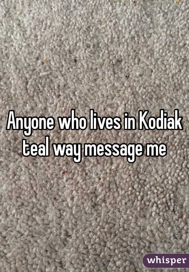 Anyone who lives in Kodiak teal way message me