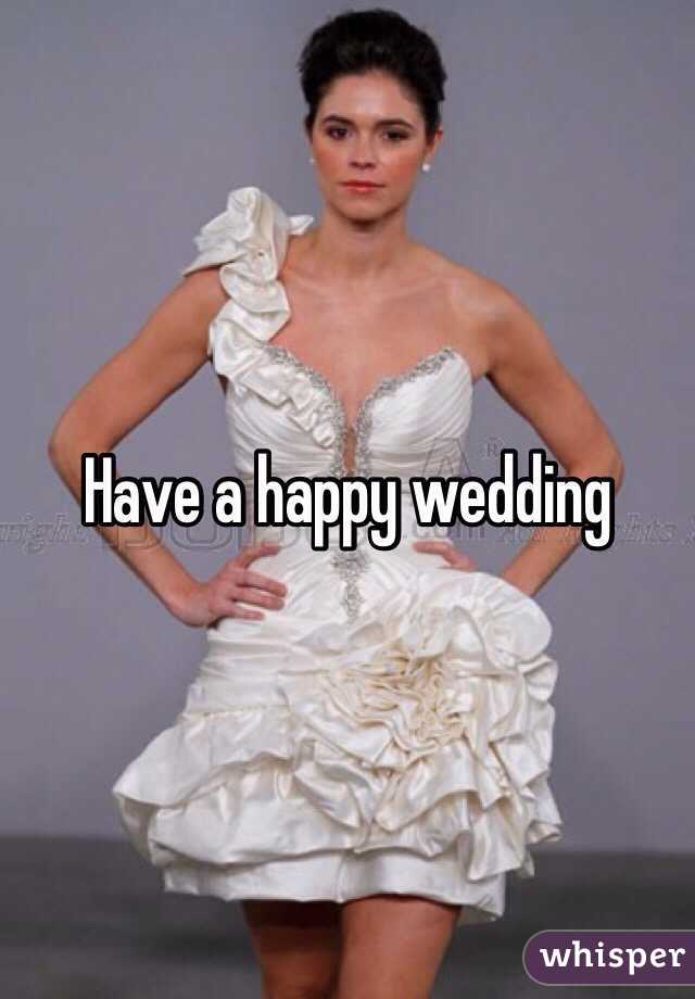 Have a happy wedding 
