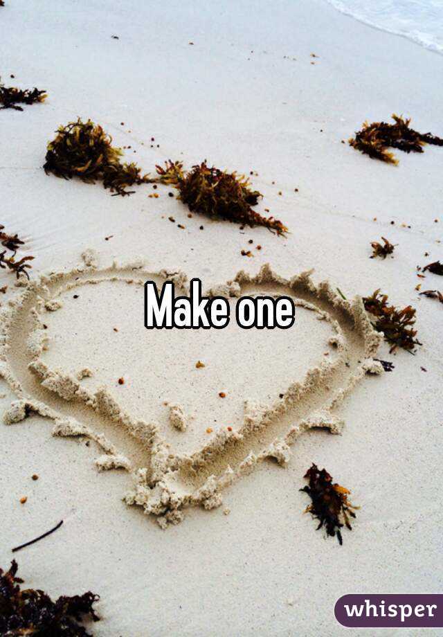 Make one