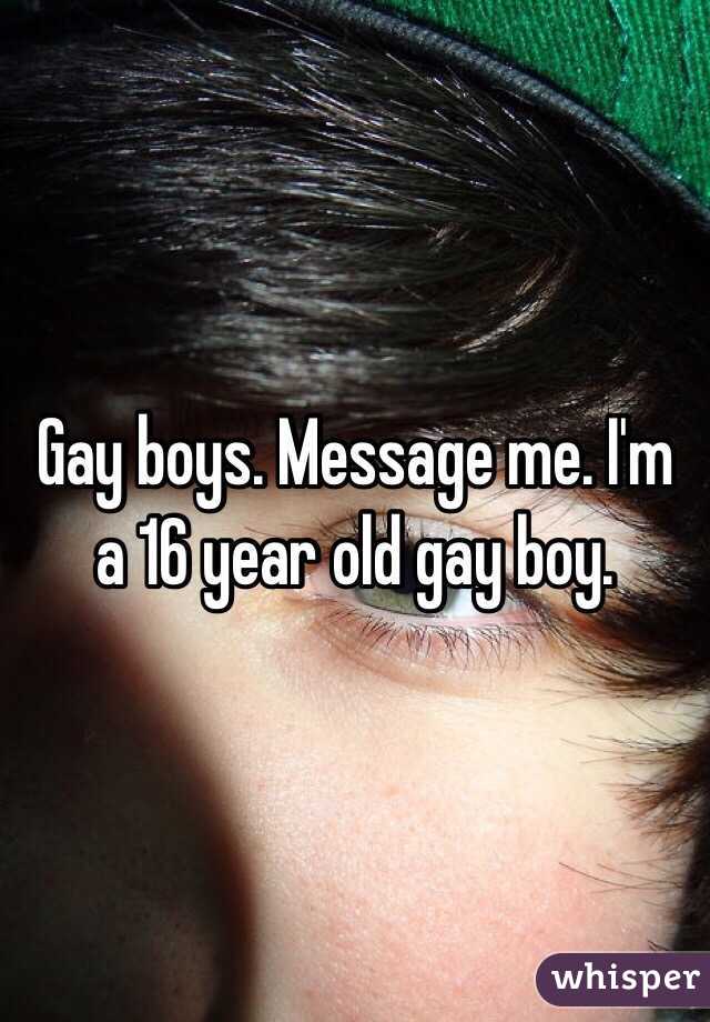 Gay Boys Message Me Im A 16 Year Old Gay Boy 1188