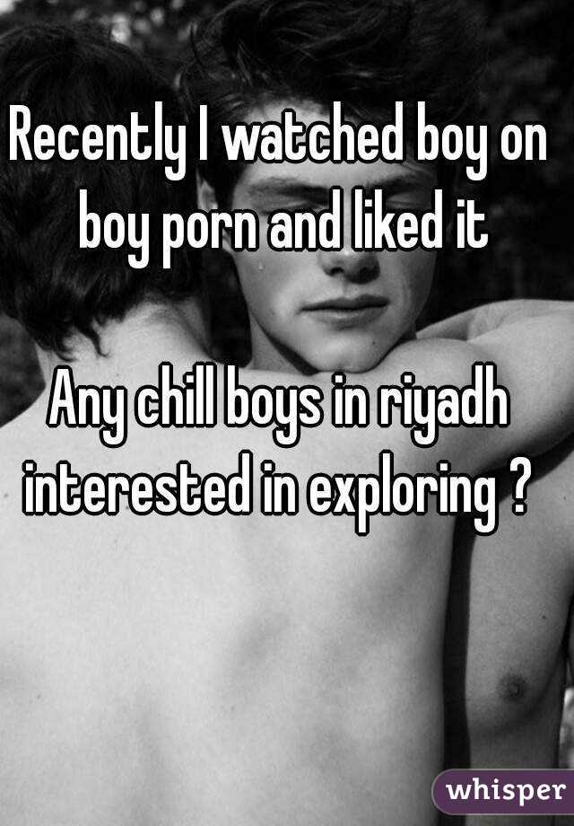 Recently I watched boy on boy porn and liked it

Any chill boys in riyadh interested in exploring ? 
