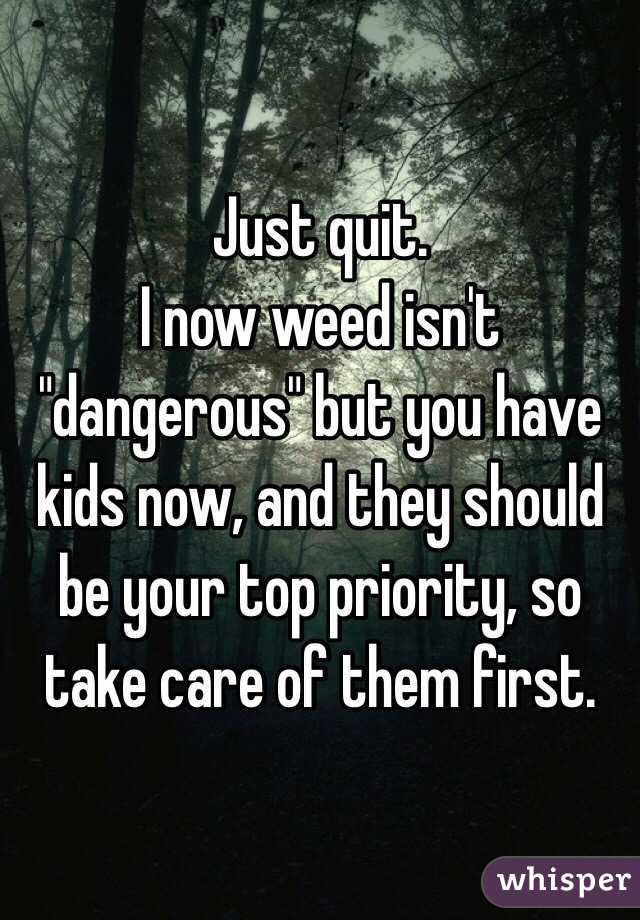 Just quit.
I now weed isn't "dangerous" but you have kids now, and they should be your top priority, so take care of them first.
