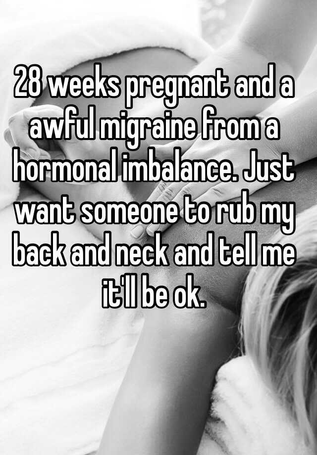 28-weeks-pregnant-and-a-awful-migraine-from-a-hormonal-imbalance-just