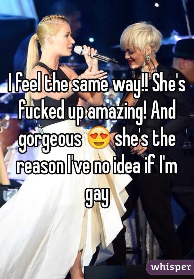 I feel the same way!! She's fucked up amazing! And gorgeous 😍 she's the reason I've no idea if I'm gay 