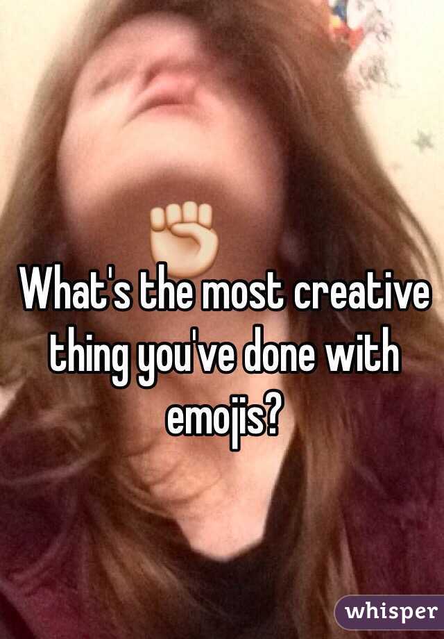What's the most creative thing you've done with emojis?