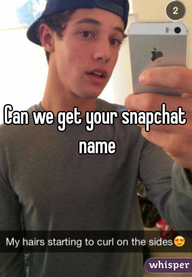 Can we get your snapchat name