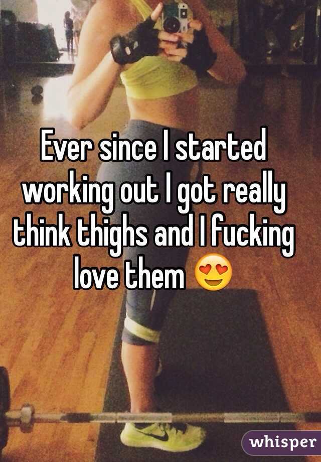 Ever since I started working out I got really think thighs and I fucking love them 😍