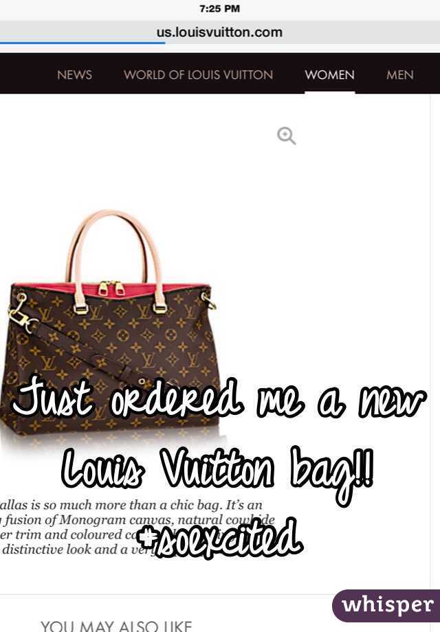 Just ordered me a new Louis Vuitton bag!! #soexcited