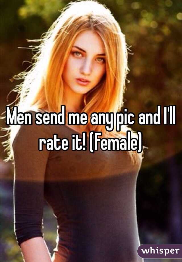 Men send me any pic and I'll rate it! (Female)