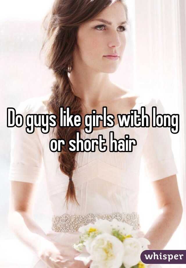 Do guys like girls with long or short hair 