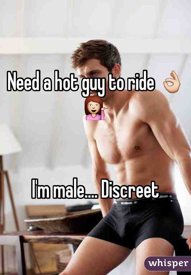 Need a hot guy to ride 👌💁


I'm male.... Discreet 