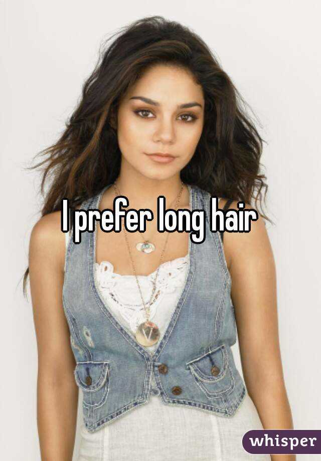 I prefer long hair