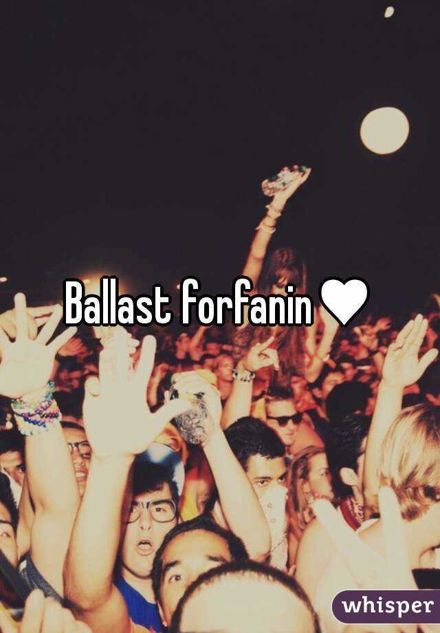 Ballast forfanin♥