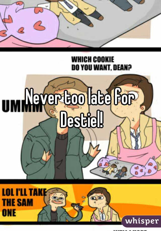 Never too late for Destiel!