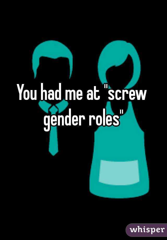 You had me at "screw gender roles"