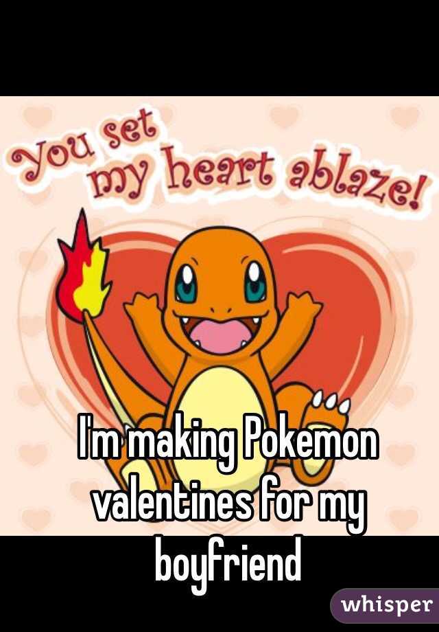 I'm making Pokemon valentines for my boyfriend