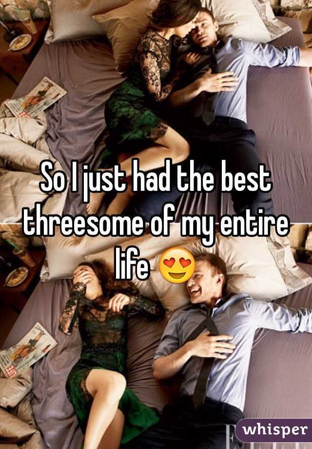 So I just had the best threesome of my entire life 😍