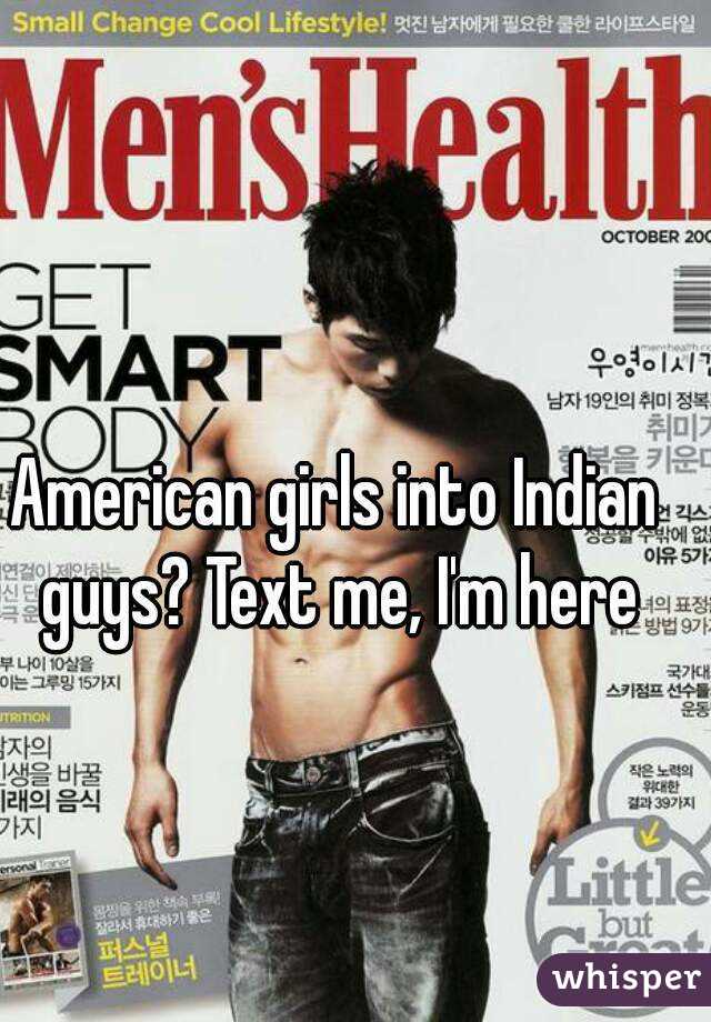 American girls into Indian guys? Text me, I'm here