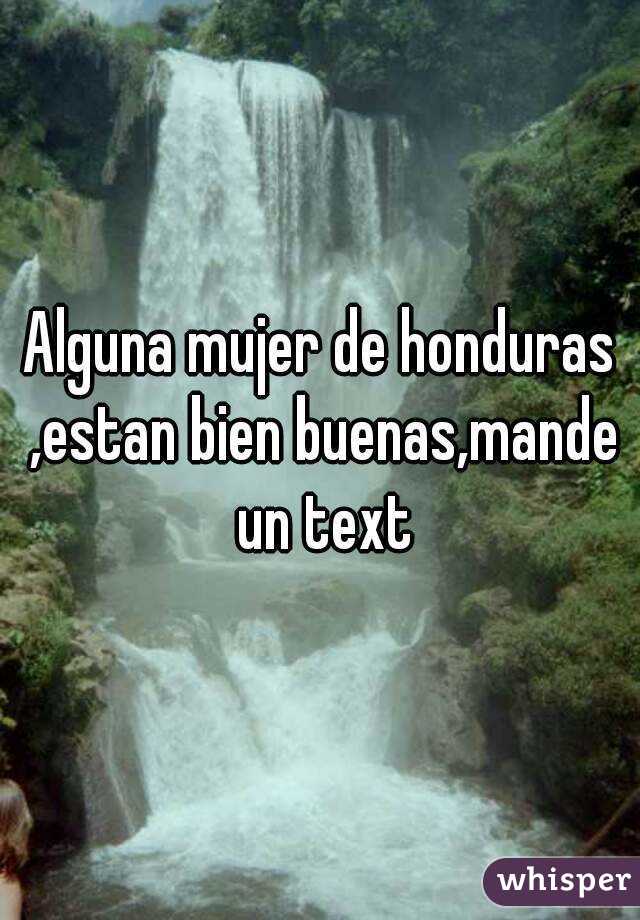 Alguna mujer de honduras ,estan bien buenas,mande un text