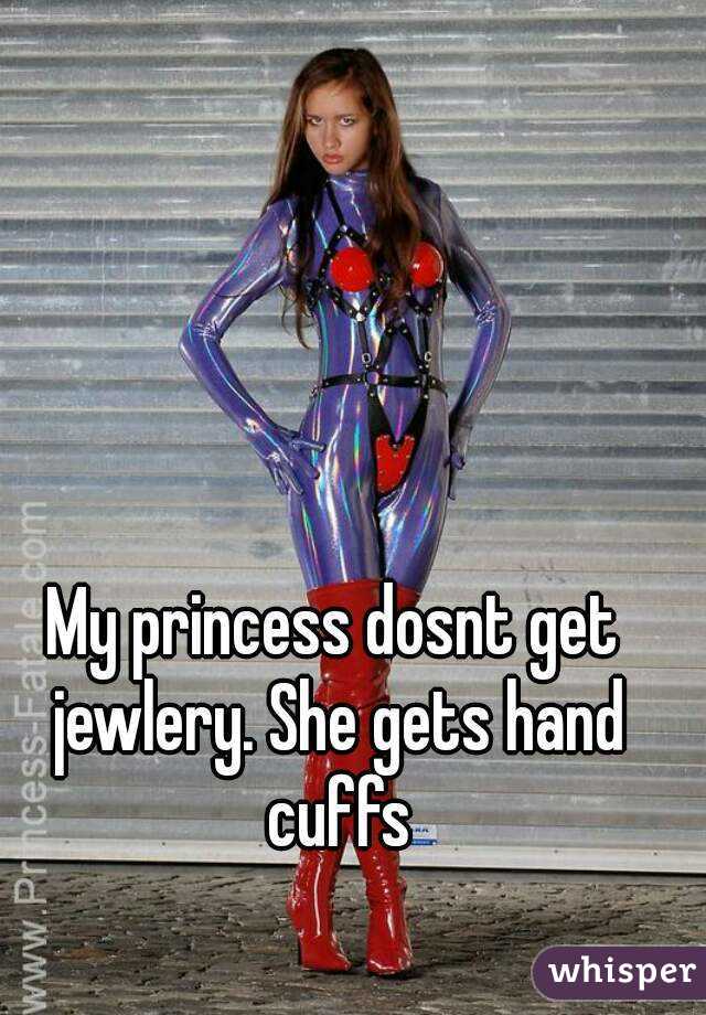 My princess dosnt get jewlery. She gets hand cuffs