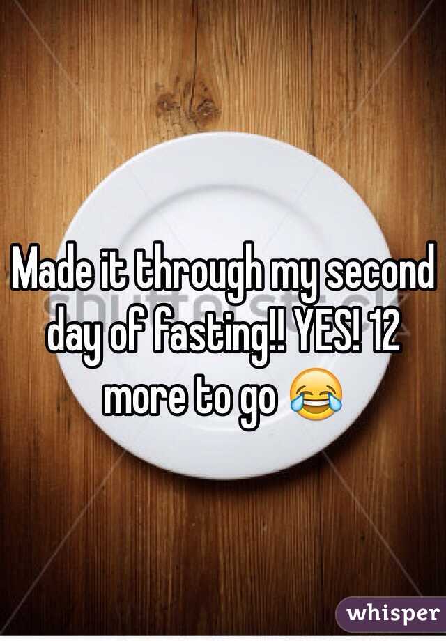 Made it through my second day of fasting!! YES! 12 more to go 😂