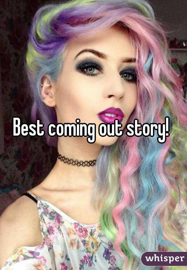 Best coming out story! 