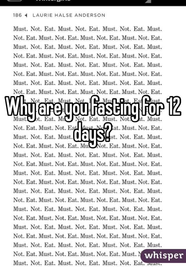 Why are you fasting for 12 days?