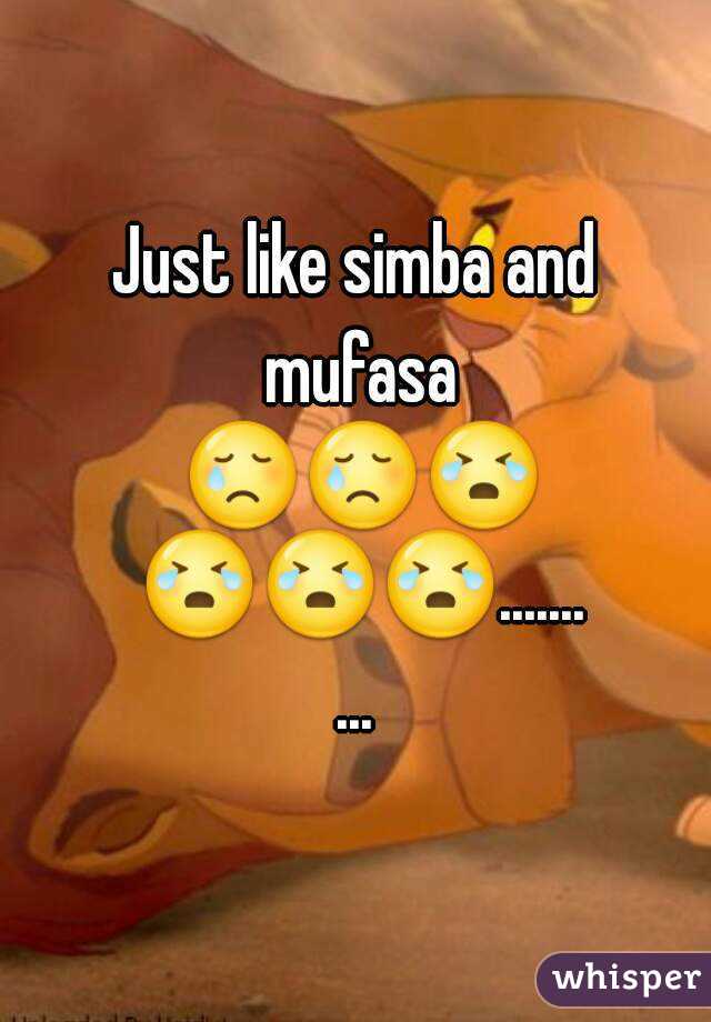 Just like simba and mufasa 😢😢😭 😭😭😭..........