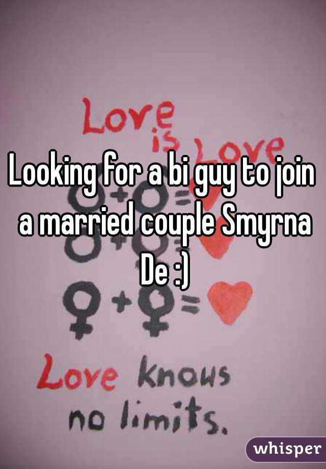 Looking for a bi guy to join a married couple Smyrna De :)