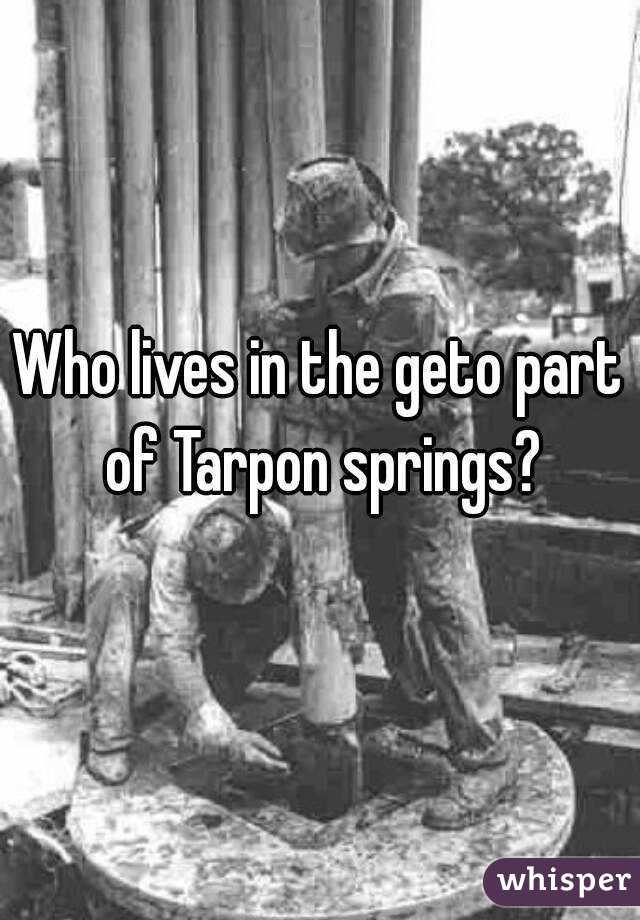 Who lives in the geto part of Tarpon springs?