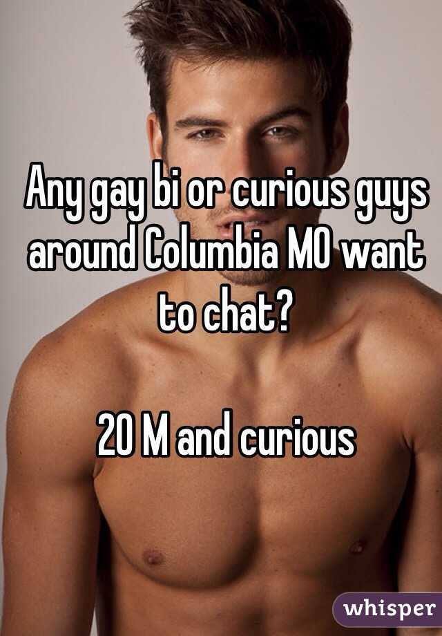 Any gay bi or curious guys around Columbia MO want to chat?

20 M and curious 