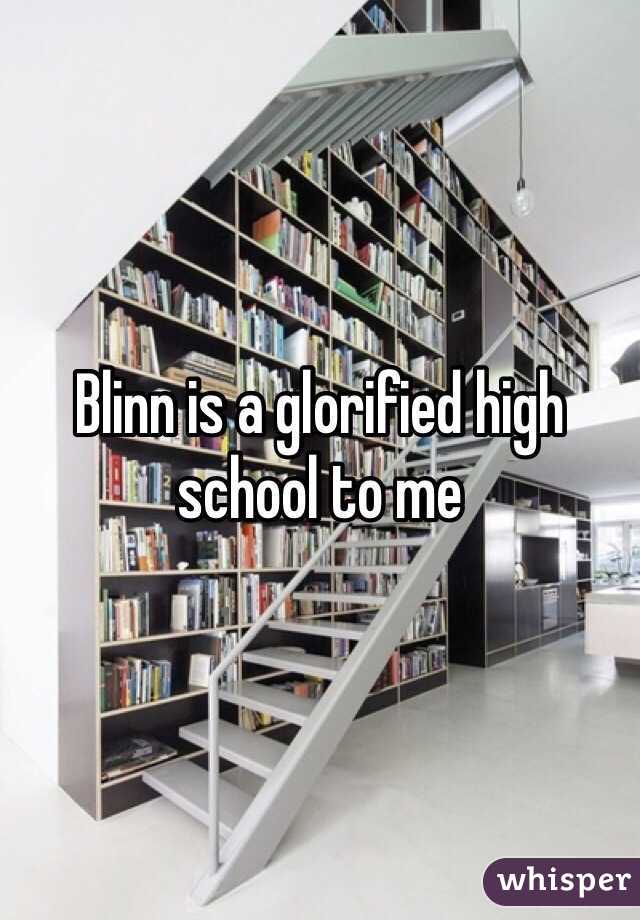 Blinn is a glorified high school to me