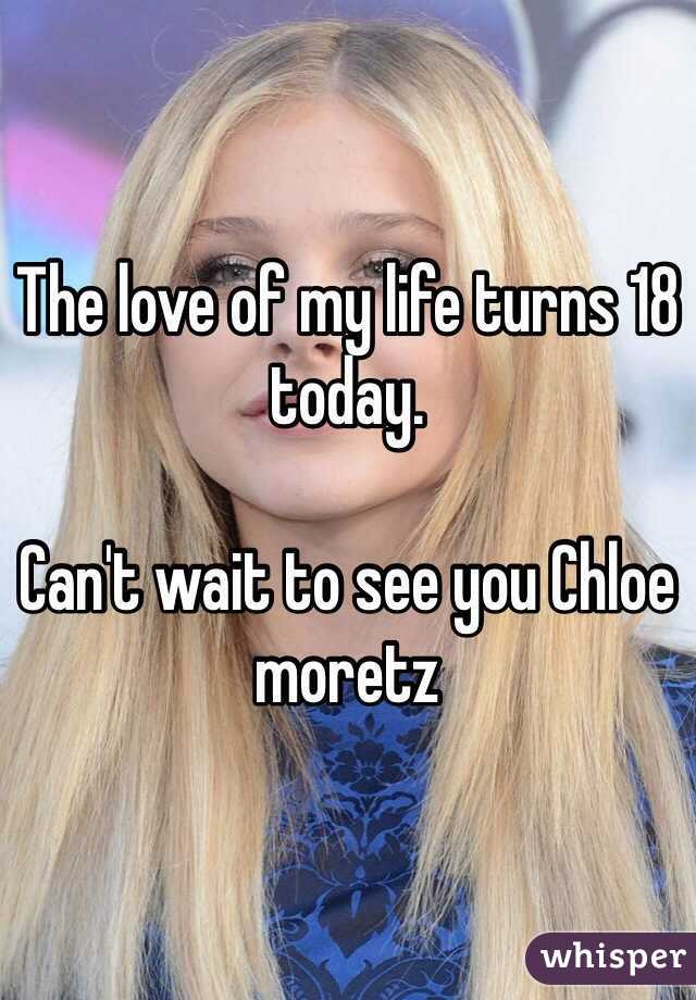 The love of my life turns 18 today. 

Can't wait to see you Chloe moretz 