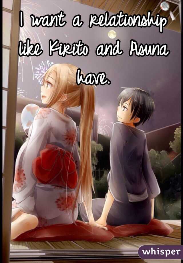 I want a relationship like Kirito and Asuna have. 