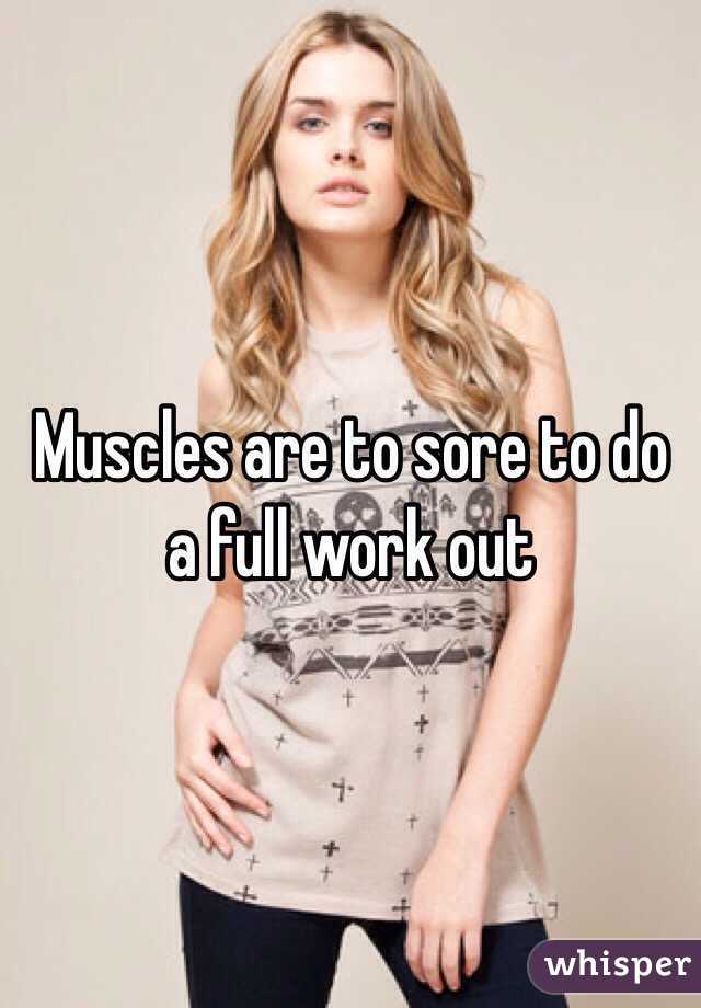 Muscles are to sore to do a full work out