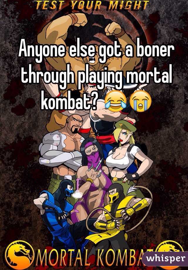 Anyone else got a boner through playing mortal kombat? 😂😭