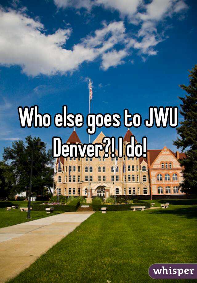 Who else goes to JWU Denver?! I do!