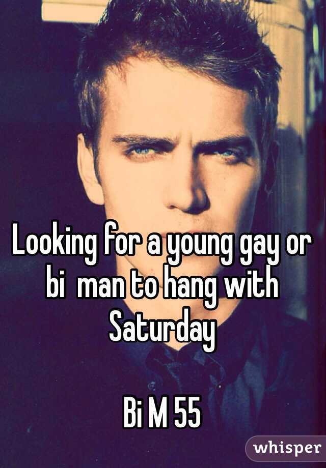 Looking for a young gay or bi  man to hang with Saturday

Bi M 55