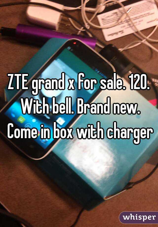 ZTE grand x for sale. 120. With bell. Brand new. Come in box with charger