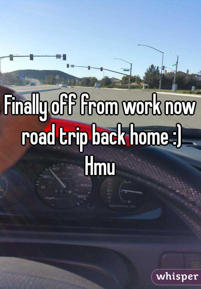 Finally off from work now road trip back home :)
Hmu