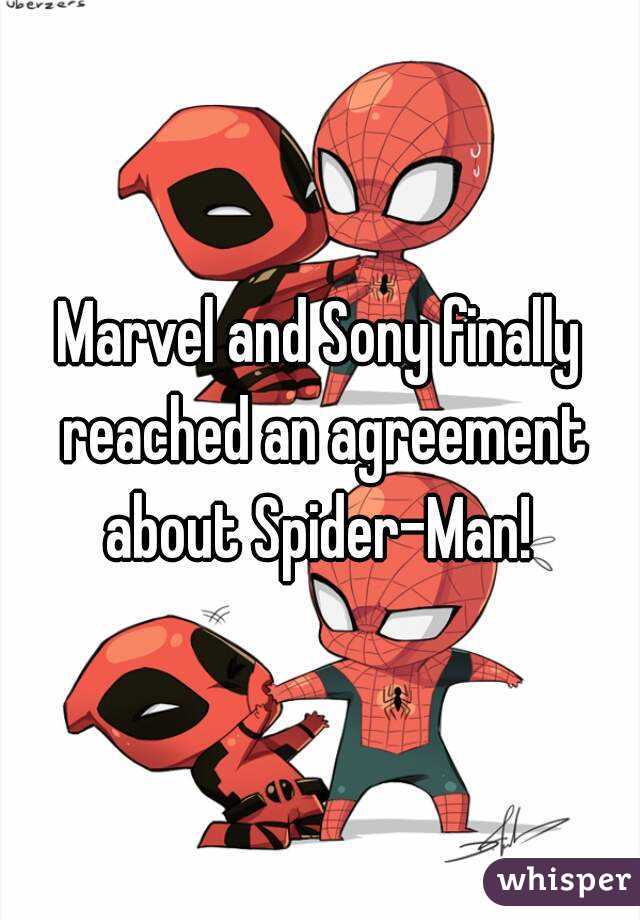 Marvel and Sony finally reached an agreement about Spider-Man! 