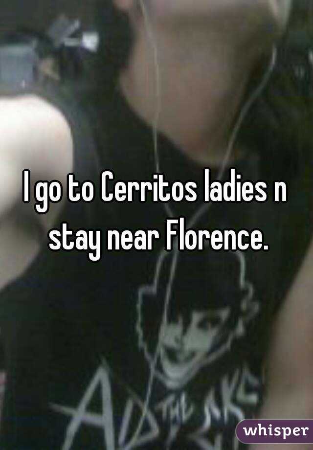 I go to Cerritos ladies n stay near Florence.