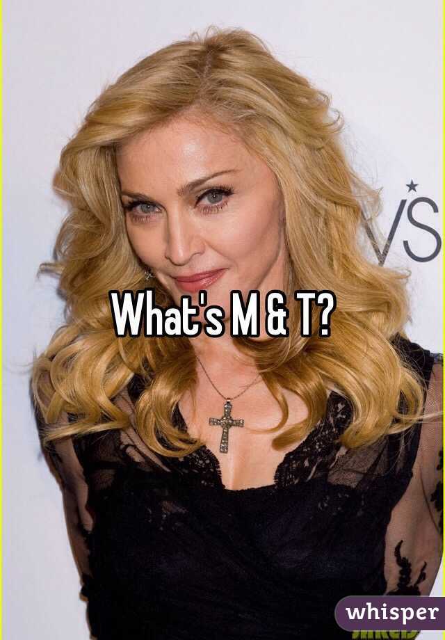 What's M & T?