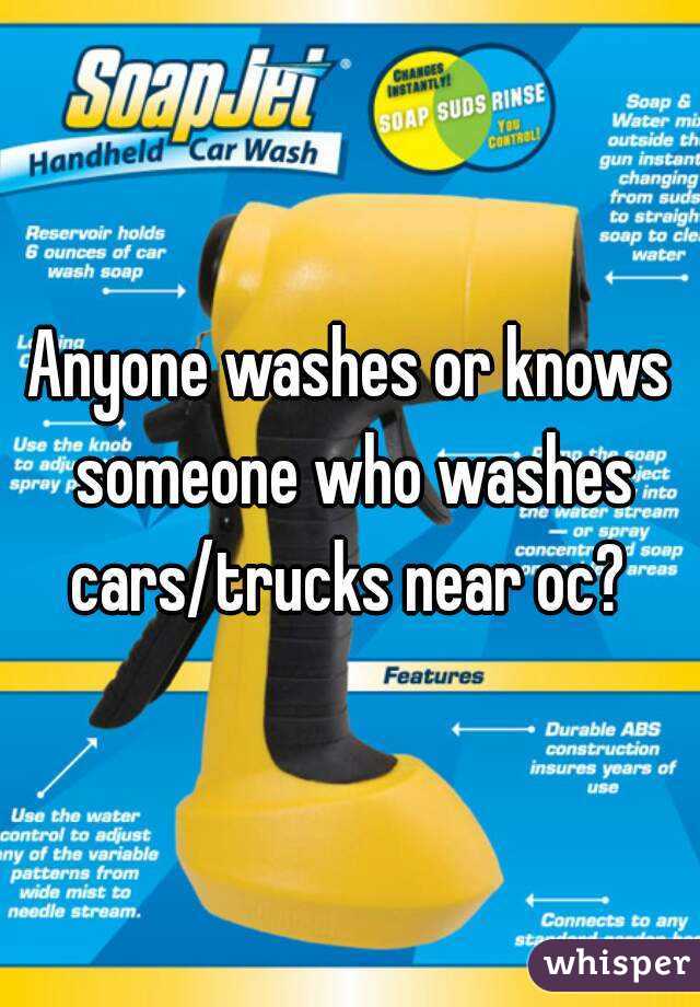 Anyone washes or knows someone who washes cars/trucks near oc? 