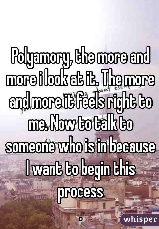 Polyamory, the more and more i look at it. The more and more it feels right to me. Now to talk to someone who is in because I want to begin this process
.