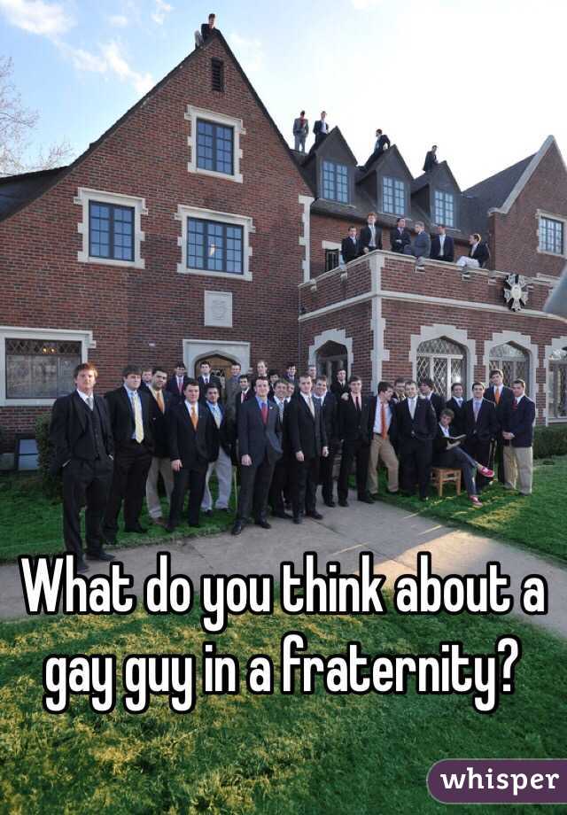 What do you think about a gay guy in a fraternity?