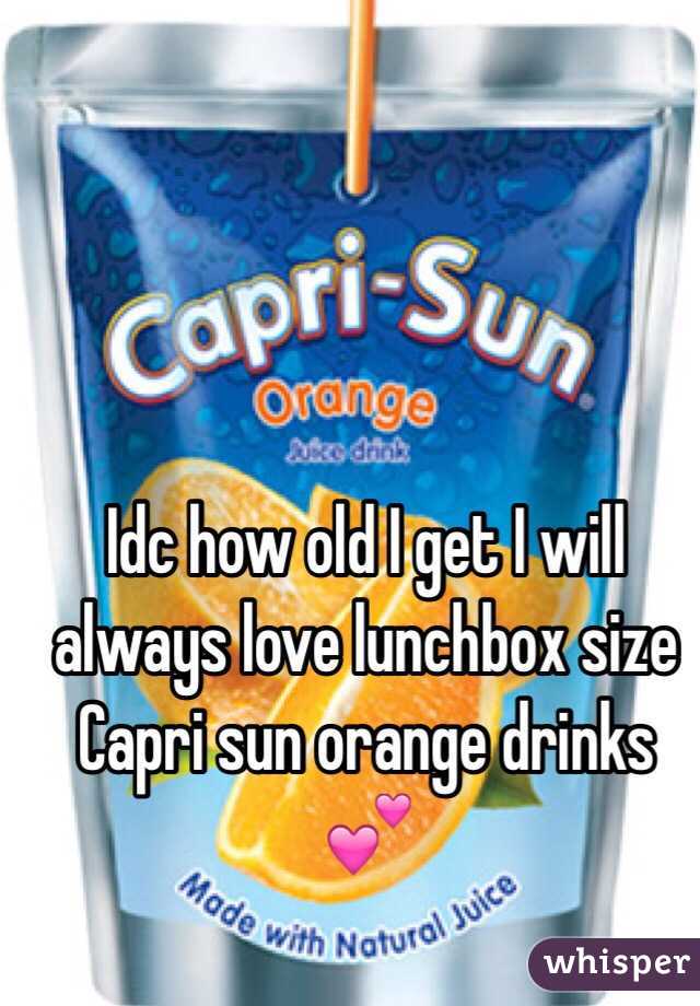 Idc how old I get I will always love lunchbox size Capri sun orange drinks 💕