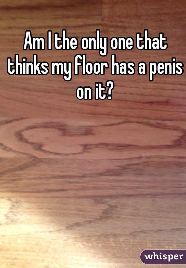 Am I the only one that thinks my floor has a penis on it?